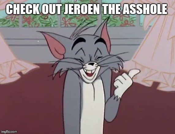 CHECK OUT JEROEN THE ASSHOLE | made w/ Imgflip meme maker