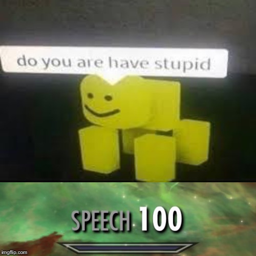 Do you are have stupid | image tagged in 100 | made w/ Imgflip meme maker