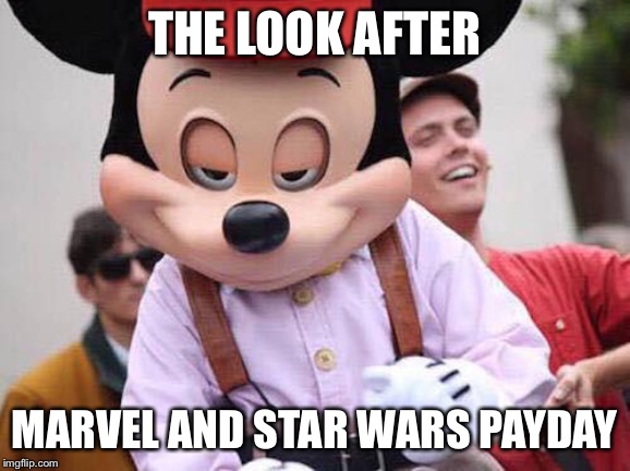 Seductive Mickey Mouse | THE LOOK AFTER MARVEL AND STAR WARS PAYDAY | image tagged in seductive mickey mouse | made w/ Imgflip meme maker