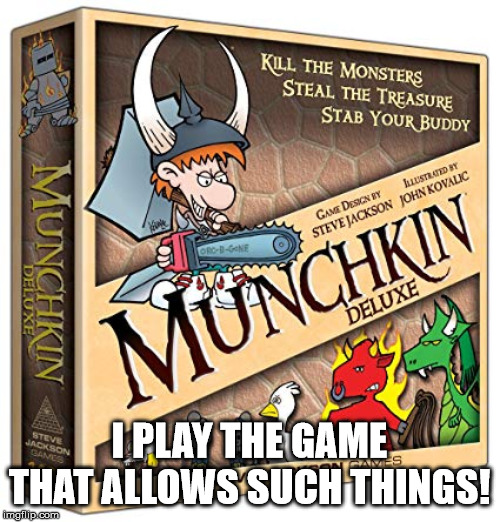 I PLAY THE GAME THAT ALLOWS SUCH THINGS! | made w/ Imgflip meme maker