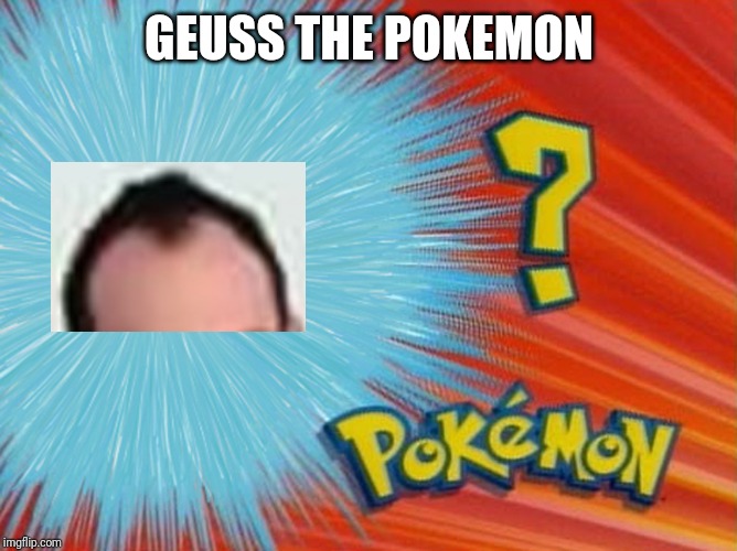 who is that pokemon -blank- | GEUSS THE POKEMON | image tagged in who is that pokemon -blank- | made w/ Imgflip meme maker