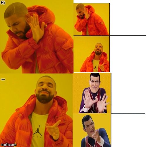 Drake Hotline Bling Meme | Hi; UwU | image tagged in memes,drake hotline bling | made w/ Imgflip meme maker