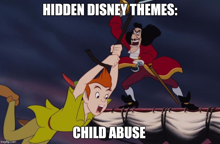 Peter and the beater. | HIDDEN DISNEY THEMES:; CHILD ABUSE | image tagged in disney,anger,peter pan,captain hook,abuse | made w/ Imgflip meme maker