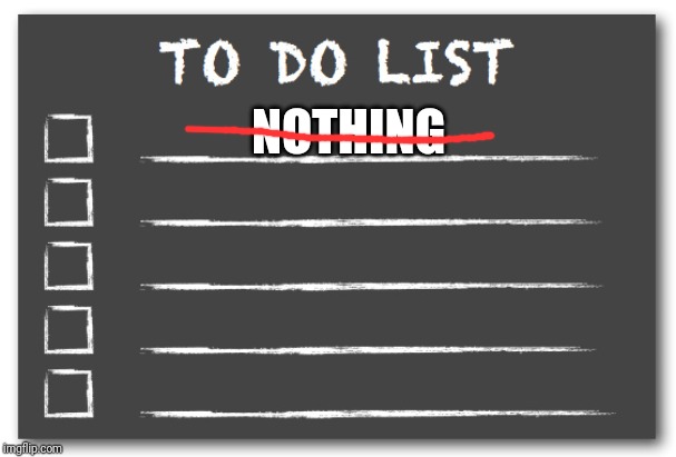 To do list | NOTHING | image tagged in to do list,spongebob,memes | made w/ Imgflip meme maker