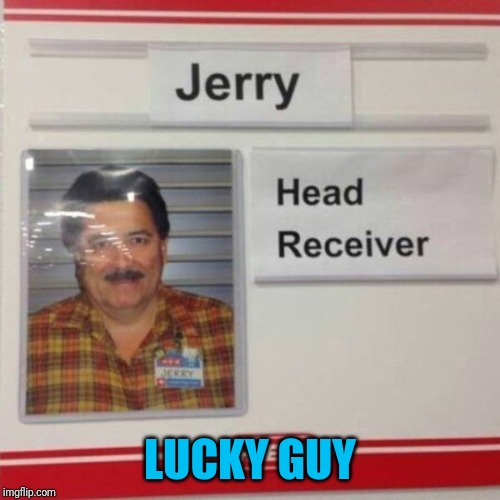 I wish I was Jerry | LUCKY GUY | image tagged in lucky | made w/ Imgflip meme maker