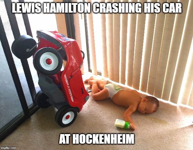 LEWIS HAMILTON CRASHING HIS CAR; AT HOCKENHEIM | image tagged in lewishamilton,hockenheim,germangp | made w/ Imgflip meme maker
