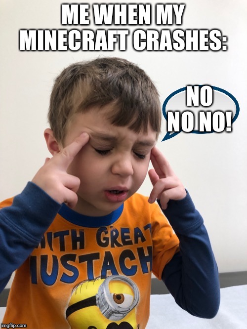 Unfortunately, it’s very common for me :( | image tagged in memes,stressed kid,minecraft | made w/ Imgflip meme maker