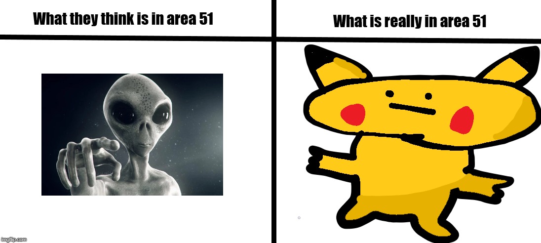 This is what's really in area 51 | image tagged in pikachu,area 51,alien,pokemon | made w/ Imgflip meme maker