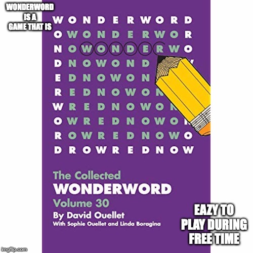 Wonderword | WONDERWORD IS A GAME THAT IS; EAZY TO PLAY DURING FREE TIME | image tagged in wonderword,memes | made w/ Imgflip meme maker