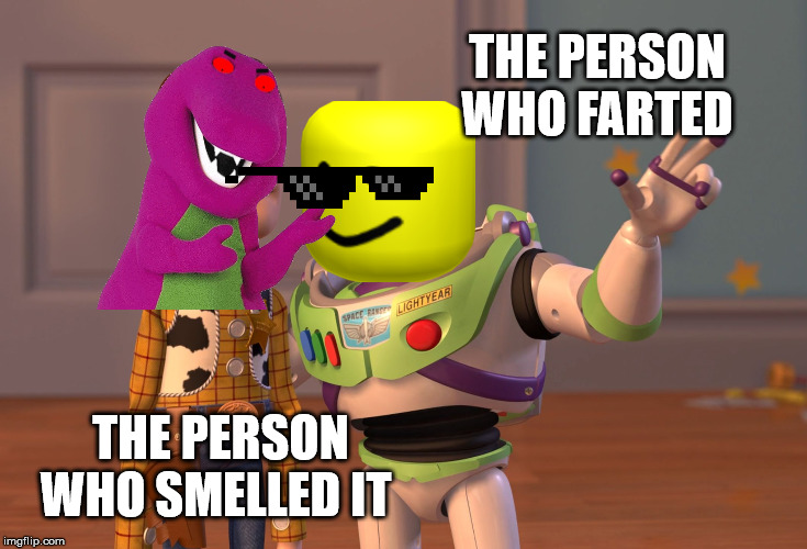 X, X Everywhere Meme | THE PERSON WHO FARTED; THE PERSON WHO SMELLED IT | image tagged in memes,x x everywhere | made w/ Imgflip meme maker