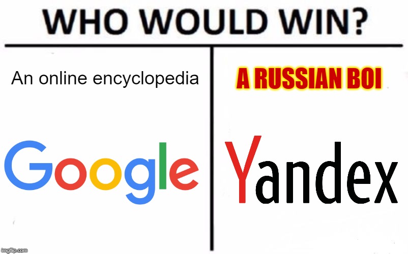 Who Would Win? Meme | An online encyclopedia; A RUSSIAN BOI | image tagged in memes,who would win | made w/ Imgflip meme maker
