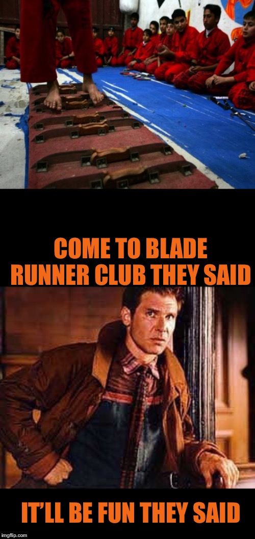 Harrison can’t aFord to be running on them there blades |  COME TO BLADE RUNNER CLUB THEY SAID; IT’LL BE FUN THEY SAID | image tagged in harrison ford,rick deckard,blade runner,club,tread carefully,on a knife edge | made w/ Imgflip meme maker