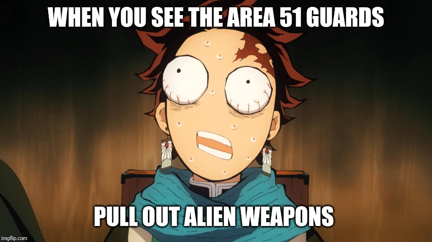 WHEN YOU SEE THE AREA 51 GUARDS; PULL OUT ALIEN WEAPONS | image tagged in area 51 | made w/ Imgflip meme maker