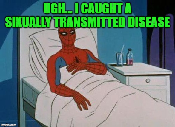 Spiderman Hospital Meme | UGH... I CAUGHT A SIXUALLY TRANSMITTED DISEASE | image tagged in memes,spiderman hospital,spiderman | made w/ Imgflip meme maker
