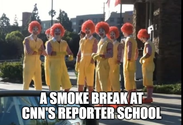 CNN Reporter School | A SMOKE BREAK AT CNN'S REPORTER SCHOOL | image tagged in cnn,politics,clowns | made w/ Imgflip meme maker