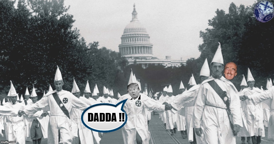 KKK | DADDA !! | image tagged in kkk | made w/ Imgflip meme maker