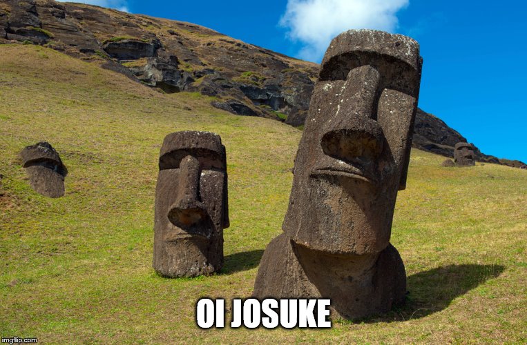 Easter Island | OI JOSUKE | image tagged in easter island | made w/ Imgflip meme maker