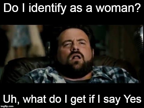 warlock | Do I identify as a woman? Uh, what do I get if I say Yes | image tagged in warlock | made w/ Imgflip meme maker