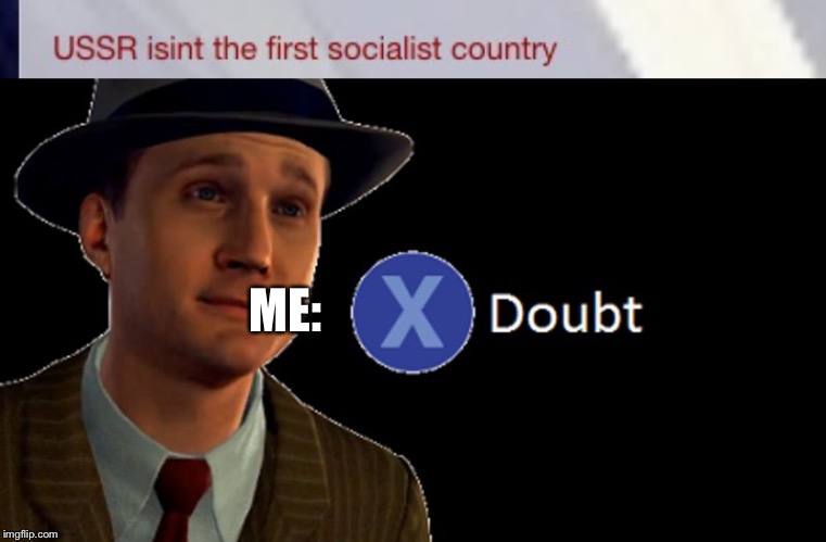 ME: | image tagged in la noire press x to doubt | made w/ Imgflip meme maker