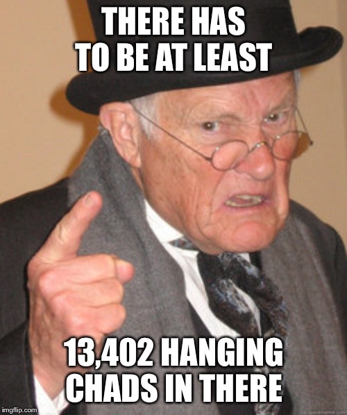 Back In My Day Meme | THERE HAS TO BE AT LEAST 13,402 HANGING CHADS IN THERE | image tagged in memes,back in my day | made w/ Imgflip meme maker