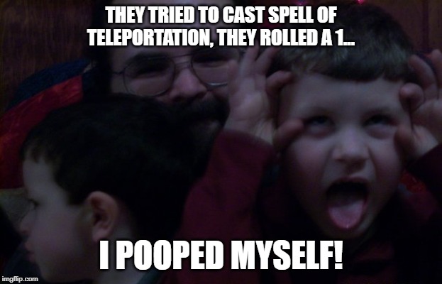 DND |  THEY TRIED TO CAST SPELL OF TELEPORTATION, THEY ROLLED A 1... I POOPED MYSELF! | image tagged in the dungeon master | made w/ Imgflip meme maker