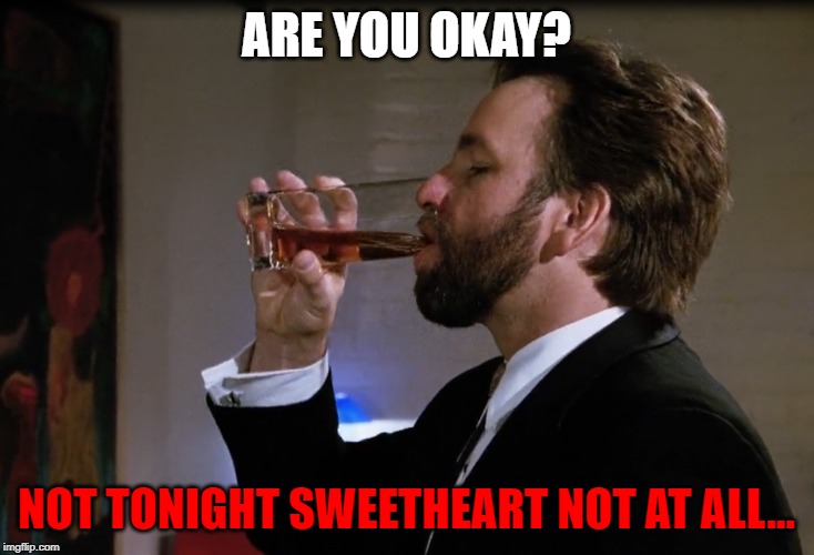 Not tonight | ARE YOU OKAY? NOT TONIGHT SWEETHEART NOT AT ALL... | image tagged in ben hanscom,it,stephen king | made w/ Imgflip meme maker