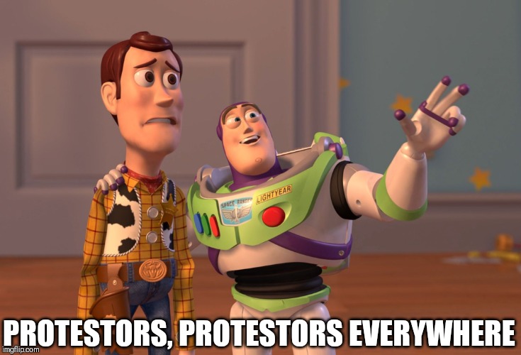 Honk Kong right now: | PROTESTORS, PROTESTORS EVERYWHERE | image tagged in memes,x x everywhere | made w/ Imgflip meme maker