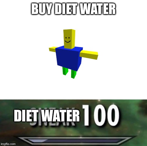 Sneak 100 | BUY DIET WATER; DIET WATER | image tagged in sneak 100 | made w/ Imgflip meme maker