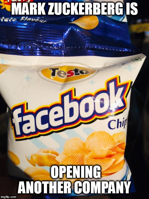 facebook | MARK ZUCKERBERG IS; OPENING ANOTHER COMPANY | image tagged in facebook | made w/ Imgflip meme maker