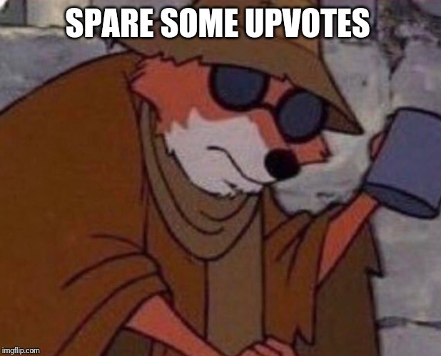 Spare some | SPARE SOME UPVOTES | image tagged in spare some,FreeKarma4U | made w/ Imgflip meme maker