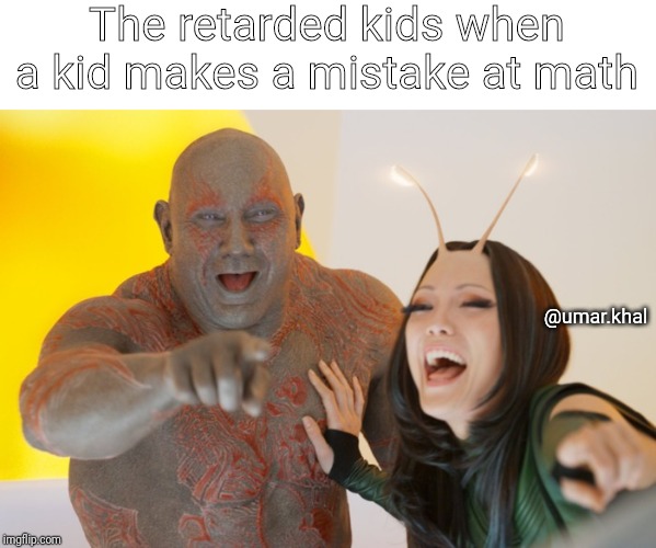 marvel laugh | The retarded kids when a kid makes a mistake at math; @umar.khal | image tagged in marvel laugh | made w/ Imgflip meme maker