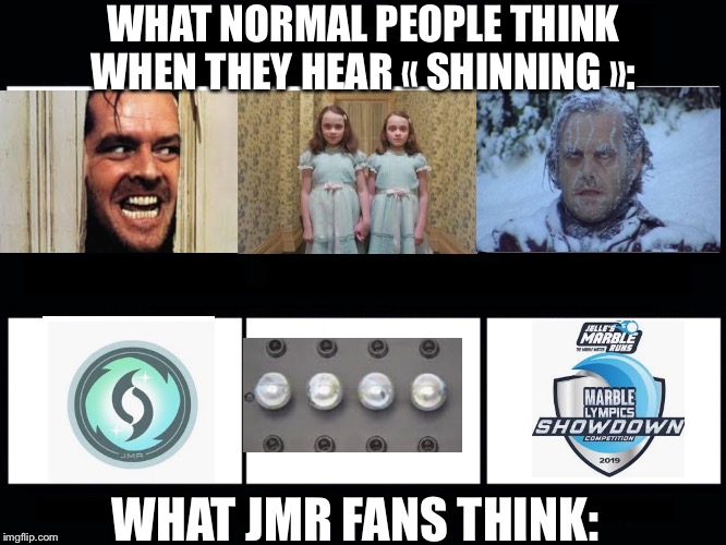 What people think I do blank template | WHAT NORMAL PEOPLE THINK WHEN THEY HEAR « SHINNING »:; WHAT JMR FANS THINK: | image tagged in what people think i do blank template | made w/ Imgflip meme maker