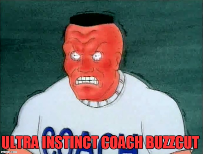 Ultra Instinct Coach Buzzcut | ULTRA INSTINCT COACH BUZZCUT | image tagged in beavis and butthead,coach | made w/ Imgflip meme maker