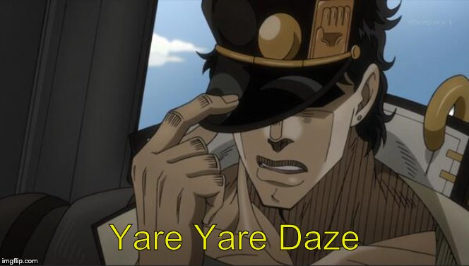 Yare Yare Daze | made w/ Imgflip meme maker