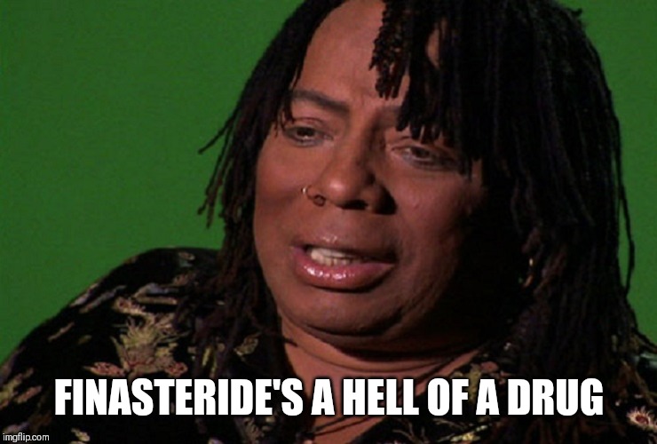 cocaine hell of a drug | FINASTERIDE'S A HELL OF A DRUG | image tagged in cocaine hell of a drug | made w/ Imgflip meme maker