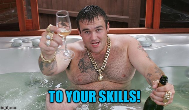 Mikey | TO YOUR SKILLS! | image tagged in mikey | made w/ Imgflip meme maker