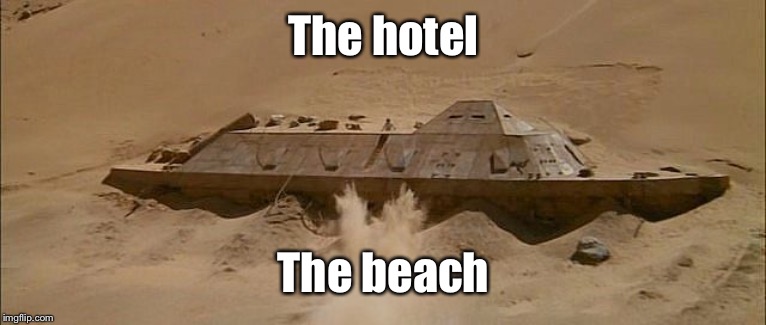 sahara | The hotel The beach | image tagged in sahara | made w/ Imgflip meme maker