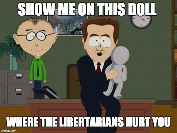 Show me on this doll | SHOW ME ON THIS DOLL WHERE THE LIBERTARIANS HURT YOU | image tagged in show me on this doll | made w/ Imgflip meme maker
