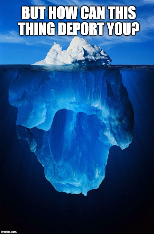 iceberg | BUT HOW CAN THIS THING DEPORT YOU? | image tagged in iceberg | made w/ Imgflip meme maker