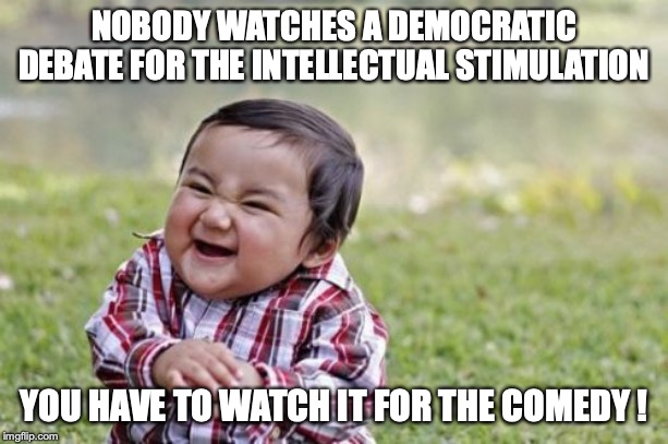 Down three shots if Joe Biden gropes ANYONE ! | NOBODY WATCHES A DEMOCRATIC DEBATE FOR THE INTELLECTUAL STIMULATION; YOU HAVE TO WATCH IT FOR THE COMEDY ! | image tagged in 2019,debate,democrats,morons,socialists,free | made w/ Imgflip meme maker