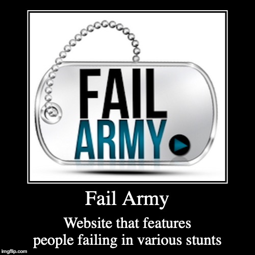 Fail Army | image tagged in demotivationals,fail,fail army | made w/ Imgflip demotivational maker