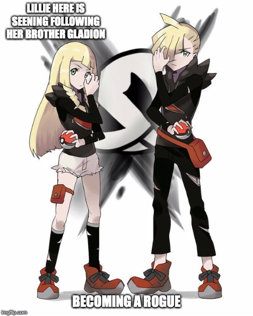 Lillie and Gladion | LILLIE HERE IS SEENING FOLLOWING HER BROTHER GLADION; BECOMING A ROGUE | image tagged in lillie,gladion,pokemon sun and moon,memes,pokemon | made w/ Imgflip meme maker
