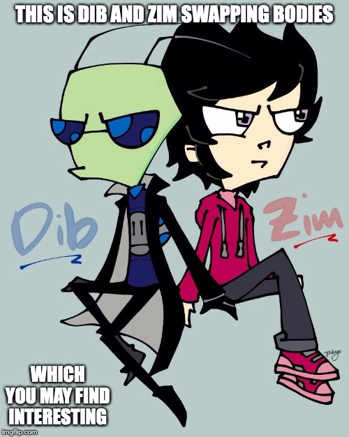 Invader Zim Body Sway | THIS IS DIB AND ZIM SWAPPING BODIES; WHICH YOU MAY FIND INTERESTING | image tagged in invader zim,zim,dib,memes | made w/ Imgflip meme maker
