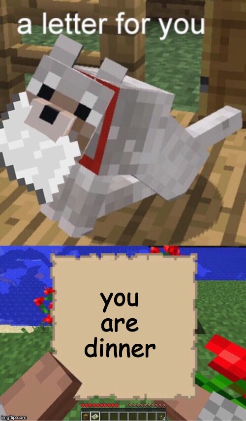 Minecraft Mail | you are dinner | image tagged in minecraft mail | made w/ Imgflip meme maker