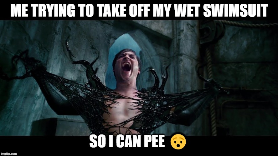 ME TRYING TO TAKE OFF MY WET SWIMSUIT; SO I CAN PEE 😯 | image tagged in relatale,swimsuits suck | made w/ Imgflip meme maker