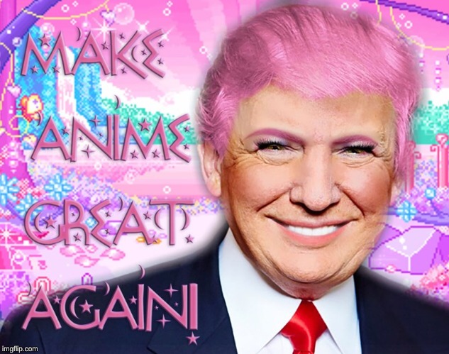 image tagged in bootiful,anime,donald trump,funny memes,pink | made w/ Imgflip meme maker