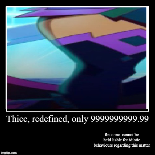 thicc | image tagged in qiyana,league of legends,thicc,ads,no sense making,potato | made w/ Imgflip demotivational maker