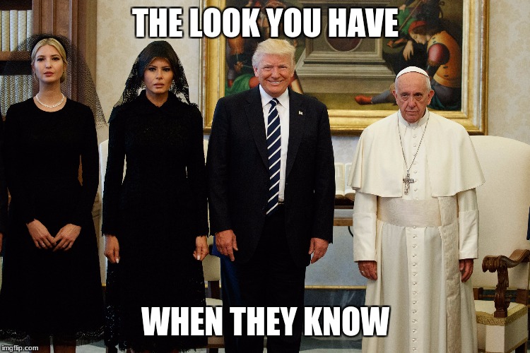 THE LOOK YOU HAVE; WHEN THEY KNOW | made w/ Imgflip meme maker
