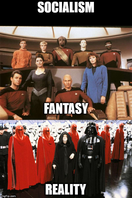 BOO | SOCIALISM; FANTASY; REALITY | image tagged in vader,captain picard | made w/ Imgflip meme maker