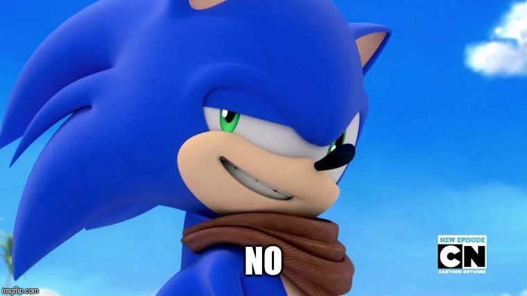 Sonic Meme | NO | image tagged in sonic meme | made w/ Imgflip meme maker